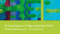 19. Psychiatrie in 4 Tagen - virtuelle Weiterbildung, 23.-26. Januar 2023