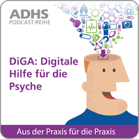 ADHS Podcast-Reihe: DiGA - Digitale Hilfe für die Psyche
